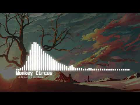Monkey Circus - La Bamba (DJ E-Maxx Remix)