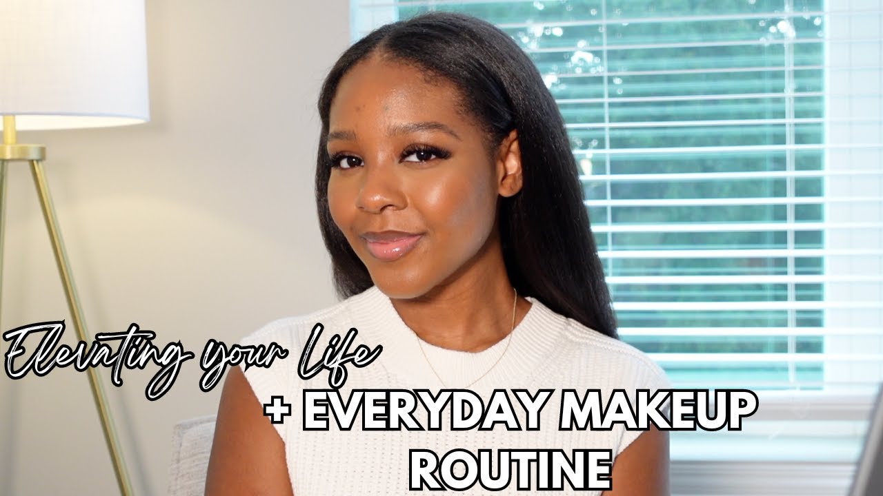 MY EVERYDAY MAKEUP ROUTINE + TIPS TO ELEVATE YOUR LIFE