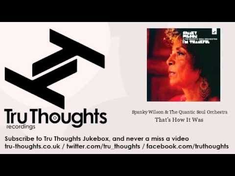 Spanky Wilson & The Quantic Soul Orchestra - That's How It Was