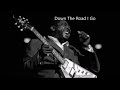 Albert King-Down The Road I Go