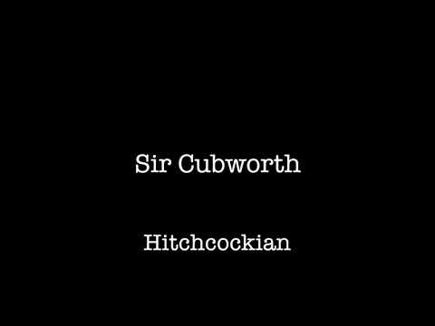 Sir Cubworth - Hitchcockian