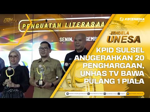 JENDELA UNESA - KPID SULSEL ANUGERAHKAN 20 PENGHARGAAN, UNHAS TV BAWA PULANG 1 PIALA