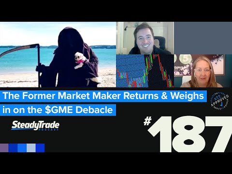 Ep 187: The Former Market Maker Returns — and Weighs in on the $GME Debacle