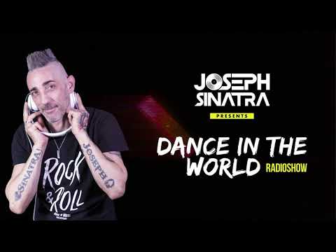 Joseph Sinatra   DANCE IN THE WORLD Radioshow Ep 017