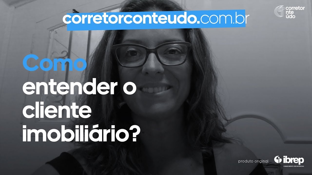Como entender o cliente imobiliário? | Corretor Conteúdo