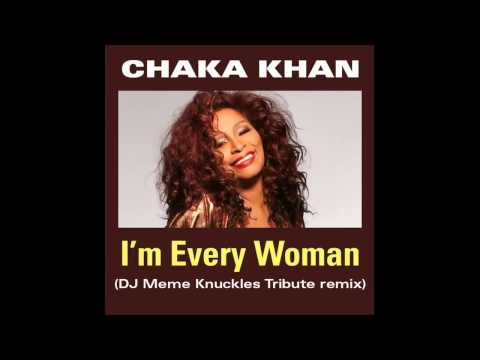 Chaka Khan   I'm Every Woman DJ Meme's Knuckles Tribute Mix 2