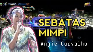 Download lagu SEBATAS MIMPI | ANGIE CARVALHO mp3