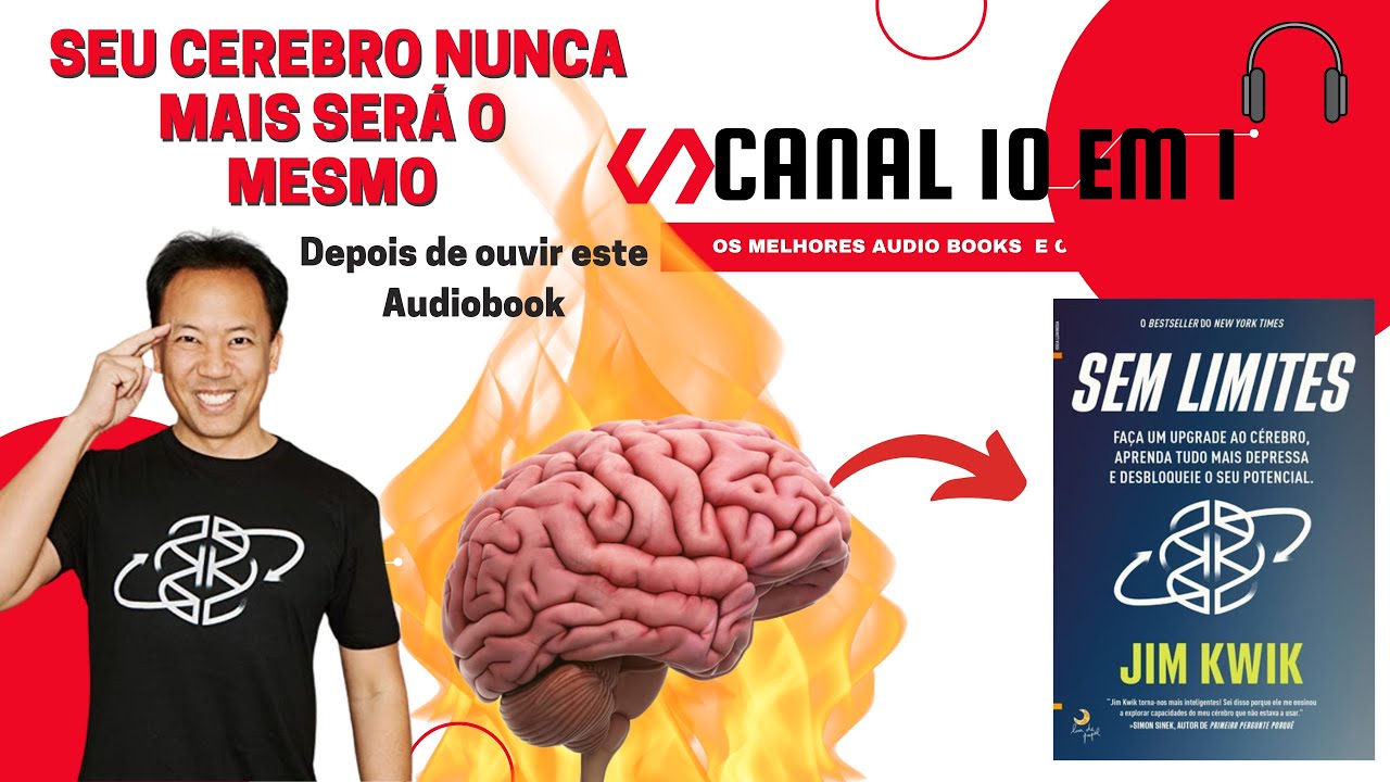 COMO TER UM SUPER CEREBRO . Audiobook Completo-  SEM LIMITES-Jim Kwik