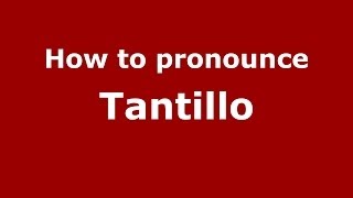 How to pronounce Tantillo