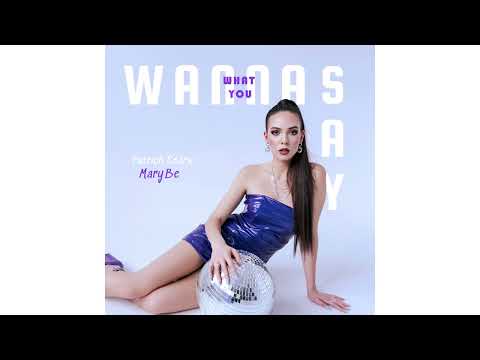 Patrick Starx & MaryBe - What You Wanna Say (Official Audio)