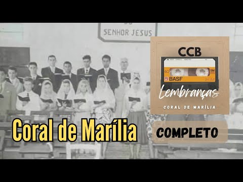 CCB LEMBRANÇAS - Coral de Marilia (Completo)