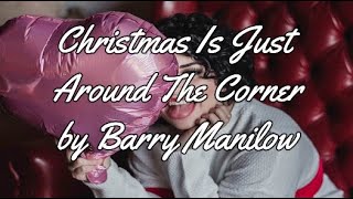 CHRISTMAS IS JUST AROUND THE CORNER BY BARRY MANILOW - WITH LYRICS | PCHILL CLASSICS