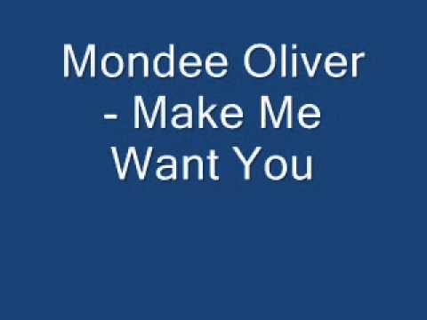 Mondee Oliver - Make Me Want You