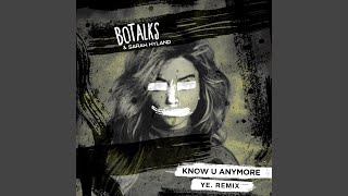 Know U Anymore (ye. Remix)