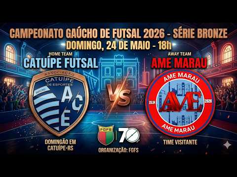 CATUÍPE FUTSAL x AME MARAU | AO VIVO | Campeonato Gaúcho de Futsal - Série Bronze 2026