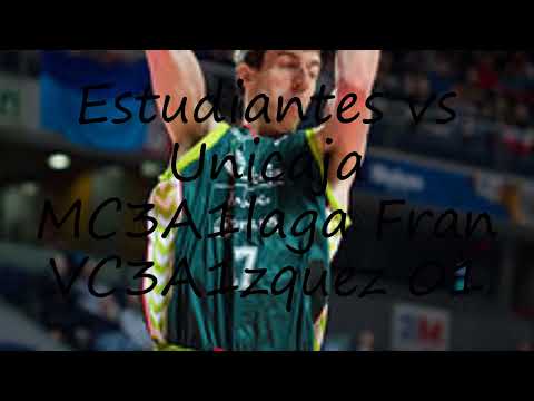 How to pronounce Estudiantes vs Unicaja MC3A1laga  Fran VC3A1zquez  01 in Spanish?
