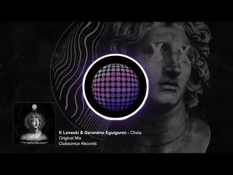 K Loveski & Geronimo Eguiguren - Chaia [Clubsonica Records]
