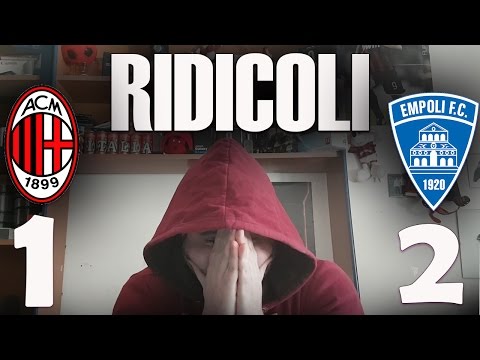 RIDICOLI! • MILAN - EMPOLI 1-2 • DELUSIONE di un TIFOSO ROSSONERO
