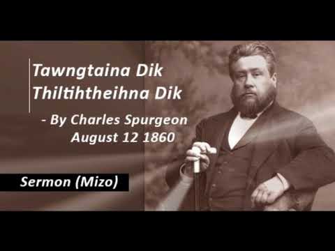 Tawngtai na dik leh thil ti thei.. Charles Spurgeon Mizo Sermon..