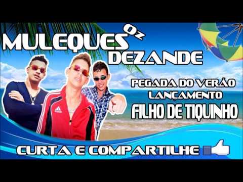 OZ MULEQUES DEZANDE   FILHO DE TIQUINHO   DJHAY ALOMBRA JP E DJHAY ASETA DVP O MLK DO  BREGA