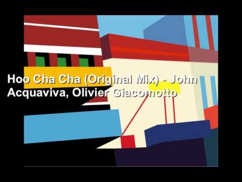 Hoo Cha Cha (Original Mix) - John Acquaviva, Olivier Giacomotto