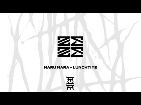 MARU NARA   LUNCHTIME
