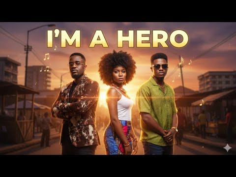 I’M A HERO – Sarkodie ft MzVee & Kofi Kinaata (Official Afro Highlife Song)I’M A HERO
