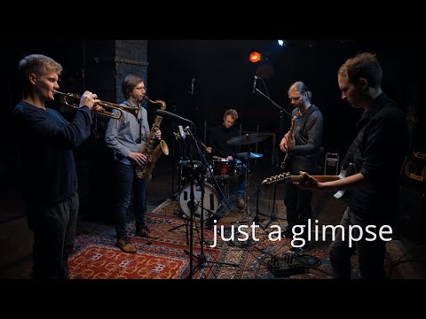 Just A Glimpse (by Philipp Wisser, Ruven Weithöner, Christoph Klenner, Malte Winter, Marvin Andrä)