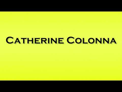 Pronunciation of Catherine Colonna