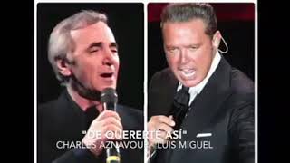 Luis Miguel &amp; Charles Aznavour | De Quererte Así