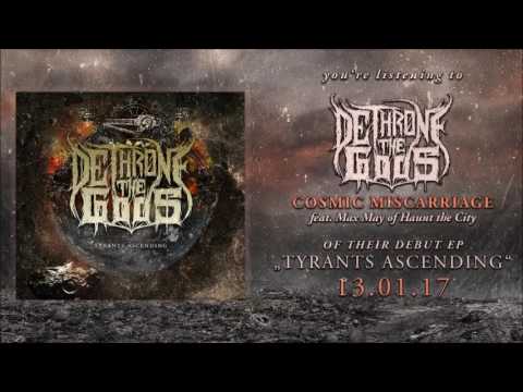 Dethrone The Gods - Cosmic Miscarriage (feat. Max May / Haunt The City)