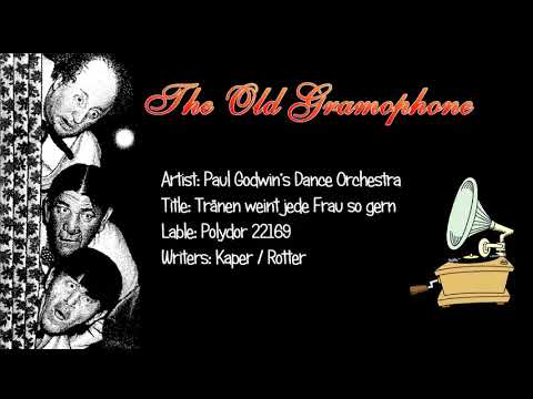 Tränen weint jede Frau so gern / Paul Godwin’s Dance Orchestra