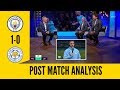 Manchester City 1 0 Leicester City Post Match ANALYSIS and Reactions
