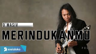 Download lagu FELIX IRWAN | DMASIV - MERINDUKANMU mp3