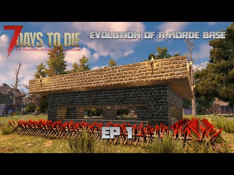 7 Days to Die - Evolution of a Horde Base EP1