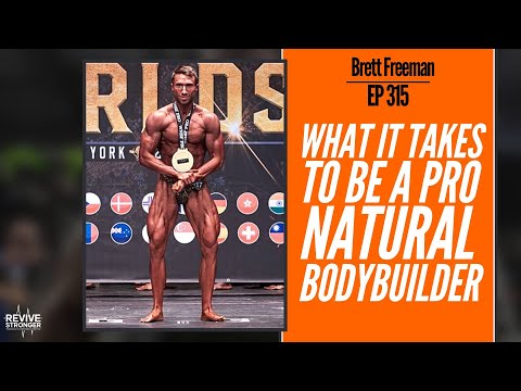 315: What It Takes To Be A Pro Natural Bodybuilder - Brett Freeman