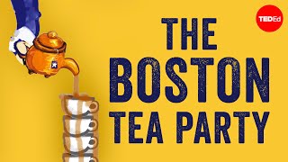 The story behind the Boston Tea Party - Ben Labaree