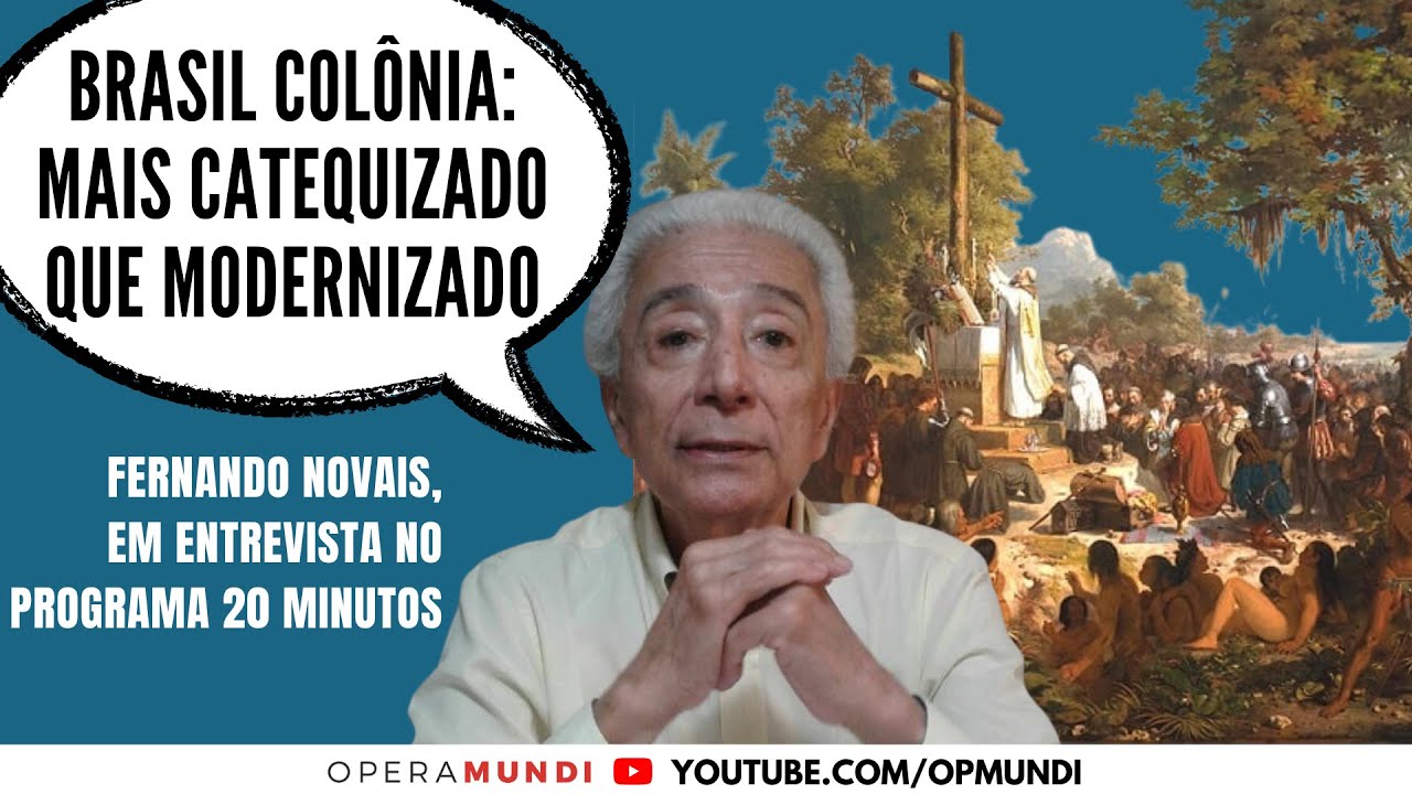 Fernando Novais: Brasil colônia: mais catequizado que modernizado - Cortes 20 Minutos