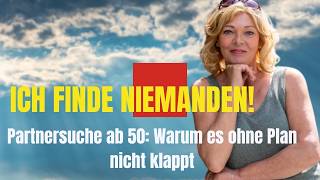 Partnersuche ab 50: Warum es ohne Plan nicht klappt