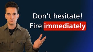 Why Firing People FAST Matters More Than You Think (And How To Do It)