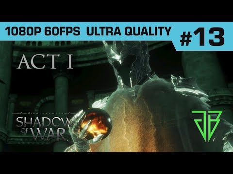 Middle-Earth SHADOW OF WAR Gameplay Walkthrough Part 13 - No Commentary PC (1080p60 Ultra Settings)