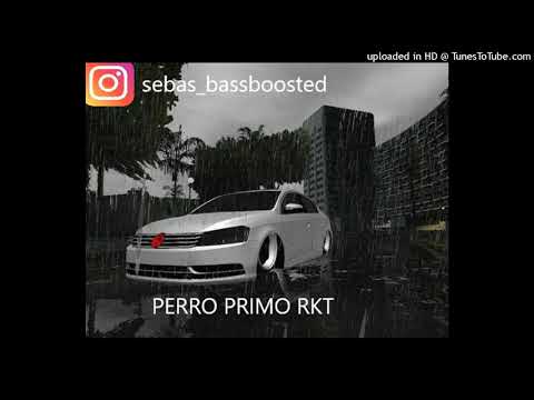 PERRO PRIMO RKT - Perro Primo, @DT.Bilardo - @BRIANMIX - @Seba Audioking (BASS BOOSTED)