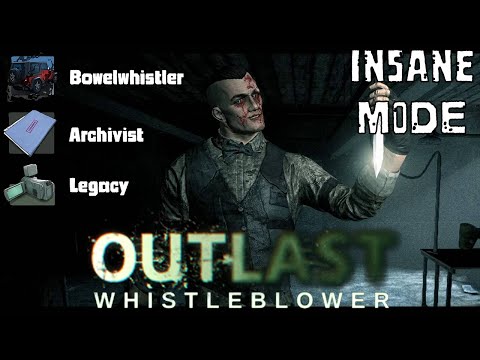 Outlast Whistleblower Insane Mode Difficulty | Archivist, Legacy, and Bowel Whistler Achievement