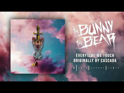 The Bunny The Bear - Everytime We Touch (Cascada Cover)