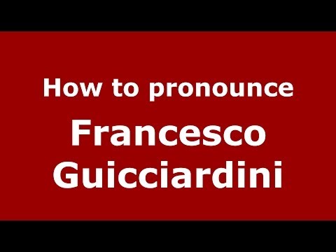 How to pronounce Francesco Guicciardini (Italian/Italy) - PronounceNames.com
