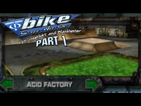 Xin Plays: Gravity Games Bike: Street Vert Dirt (Ft Insetik47 & blanktester): Part 1: Acid Factory