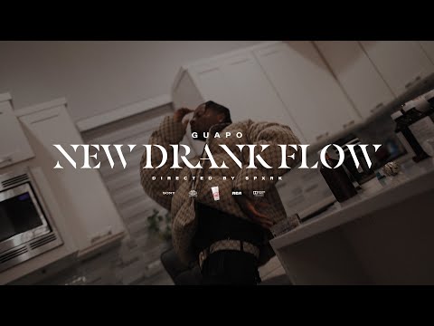 GUAPO - NEW DRANK FLOW (DIRECTED BY SPXRK)