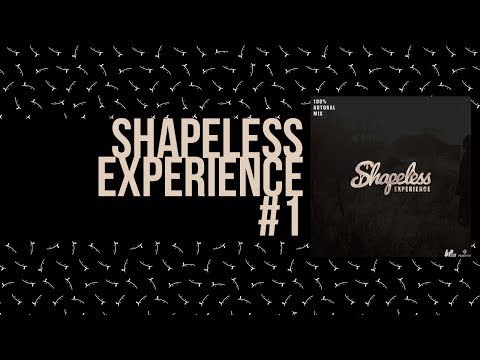 Shapeless Experience #1 - 100% Autoral Mix