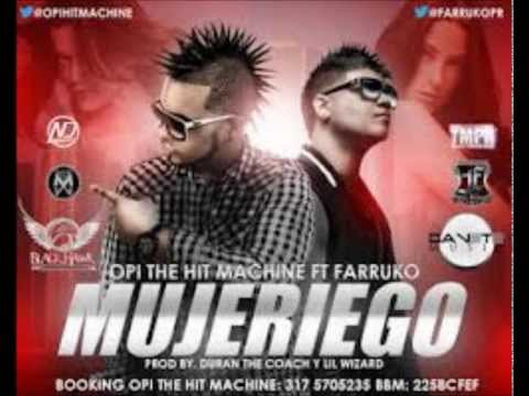 Opi  "The Hitmachine" Ft. Farruko - Mujeriego (Prod. By Duran The Coach Y Lil Wizard)