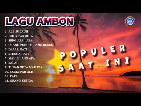 LAGU AMBON POPULER SAAT INI | FULL ALBUM AMBON - ALE SU JAUH